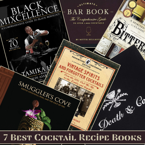 7 Best Cocktail Recipe Books & Why